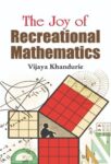 The Joy of Recreational Mathematics by Vijaya Khandhurie