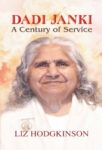 Dadi Janki a Century of Service by Liz Hodgkinson