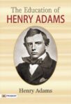 The Education of Henry Adams by Henry Adams
