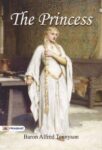 The Princess by Baron Alfred Tennyson
