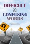 Difficult & Confusing  Words by Najmussehar