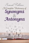 A Complete Dictionary of Synonyms and Antonyms by Samuel Fallows