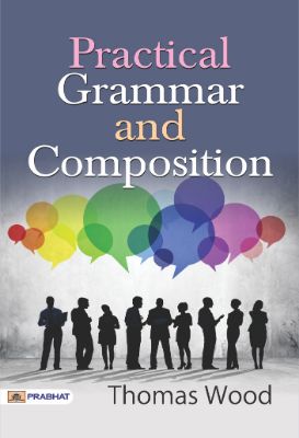 9788184305042.jpg Practical Grammar and Composition by Thomas Wood - Image 1