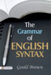 The Grammar of English Syntax by Goold Brown