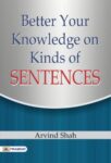Better Your Knowledge on Kinds of Sentences by Arvind Shah
