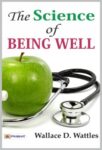 The Science of Being Well by Wallace D. Wattles