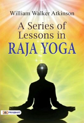 9788184305063.jpg A Series of Lessons in Raja Yoga by William Walker Atkinson - Image 1