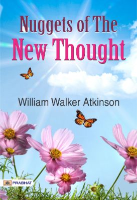Nuggets of The New Thought by William Walker Atkinson