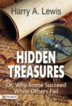 Hidden Treasures; Or, Why Some Succeed While Others Fail by Harry A. Lewis
