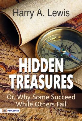Hidden Treasures; Or, Why Some Succeed While Others Fail by Harry A. Lewis