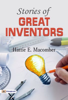 Stories of Great Inventors by Hattie E. Macomber