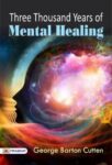 Three Thousand Years of Mental Healing by George Barton Cutten