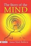 The Story of the Mind by James Mark Baldwin