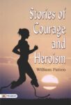 Stories of Courage and Heroism by William Patten