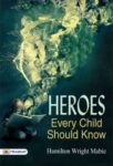 Heroes Every Child Should Know by Hamilton Wright Mabie
