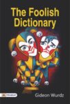 The Foolish Dictionary by Gideon Wurdz