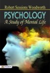 Psychology: A Study of Mental Life by Robert Sessions Woodworth