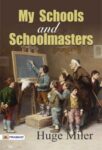 My Schools and Schoolmasters by Hugh Miller