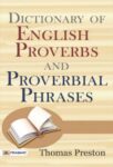 Dictionary of English Proverbs and Proverbial Phrases by Thomas Preston