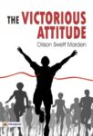 The Victorious Attitude by Orison Swett Marden