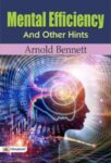 Mental Efficiency and Other Hints by Arnold Bennett