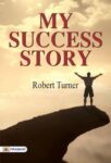 My Success Story by Robert Turner