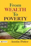 From Wealth to Poverty by Austin Potter