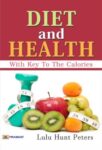 Diet and Health; With Key to the Calories by Lulu Hunt Peters