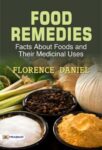 Food Remedies: Facts About Foods and Their Medicinal Uses by Florence Daniel