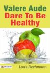 Valere Aude Dare to Be Healthy by Louis Dechmann