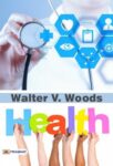 Health by Walter V. Woods