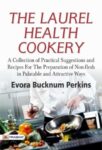 The Laurel Health Cookery by Evora Bucknum Perkins
