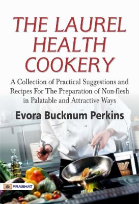 The Laurel Health Cookery by Evora Bucknum Perkins