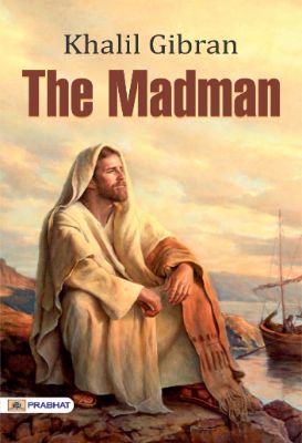The Madman by Khalil Gibran