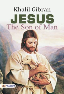 Jesus The Son of Man by Khalil Gibran