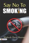 Say No to Smoking by Mahesh Dutt Sharma