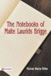 The Notebooks of Malte Laudris Brigge by Rainer Maria Rilke