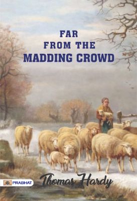 Far From The Madding Crowd by Thomas Hardy