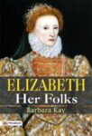 Elizabeth Her Folks by Barbara Kay