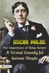 The Importance of Being Earnest: A Trivial Comedy for Serious People by Oscar Wilde