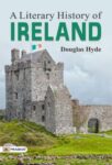 A Literary History of Ireland by Douglas Hyde