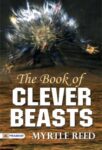 The Book of Clever Beasts by Myrtle Reed