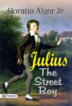 Julius, The Street Boy by Horatio Alger Jr.
