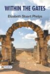 Within the Gates by Elizabeth Stuart Phelps