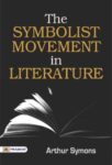 The Symbolist Movement in Literature by Arthur Symons