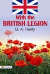 With the British Legion by G. A. Henty