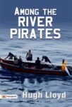 Among the River Pirates by Hugh Lloyd
