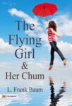 The Flying Girl and Her Chum by L. Frank Baum