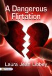 A Dangerous Flirtation by Laura Jean Libbey