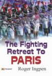The Fighting Retreat To Paris by Roger Ingpen